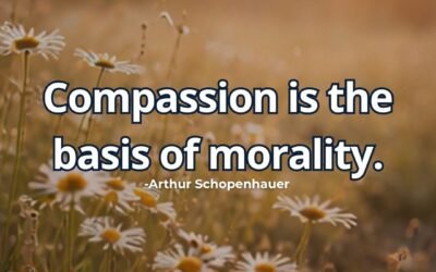 Compassion is the basis of morality – Arthur Schopenhauer
