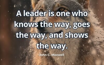 What does “A leader knows the way goes the way shows the way” mean