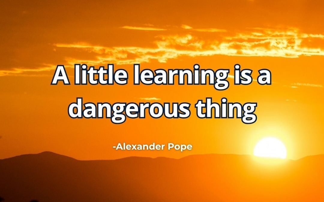 A little learning is dangerous meaning Alexander Pope