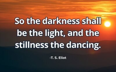 Darkness shall be the light stillness dancing meaning T.S. Eliot