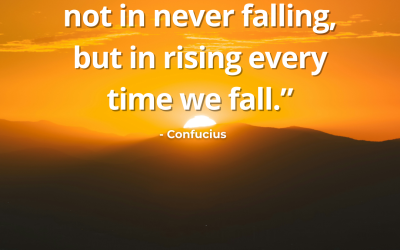 Our Greatest Glory Is Not in Never Falling – Confucius Quote
