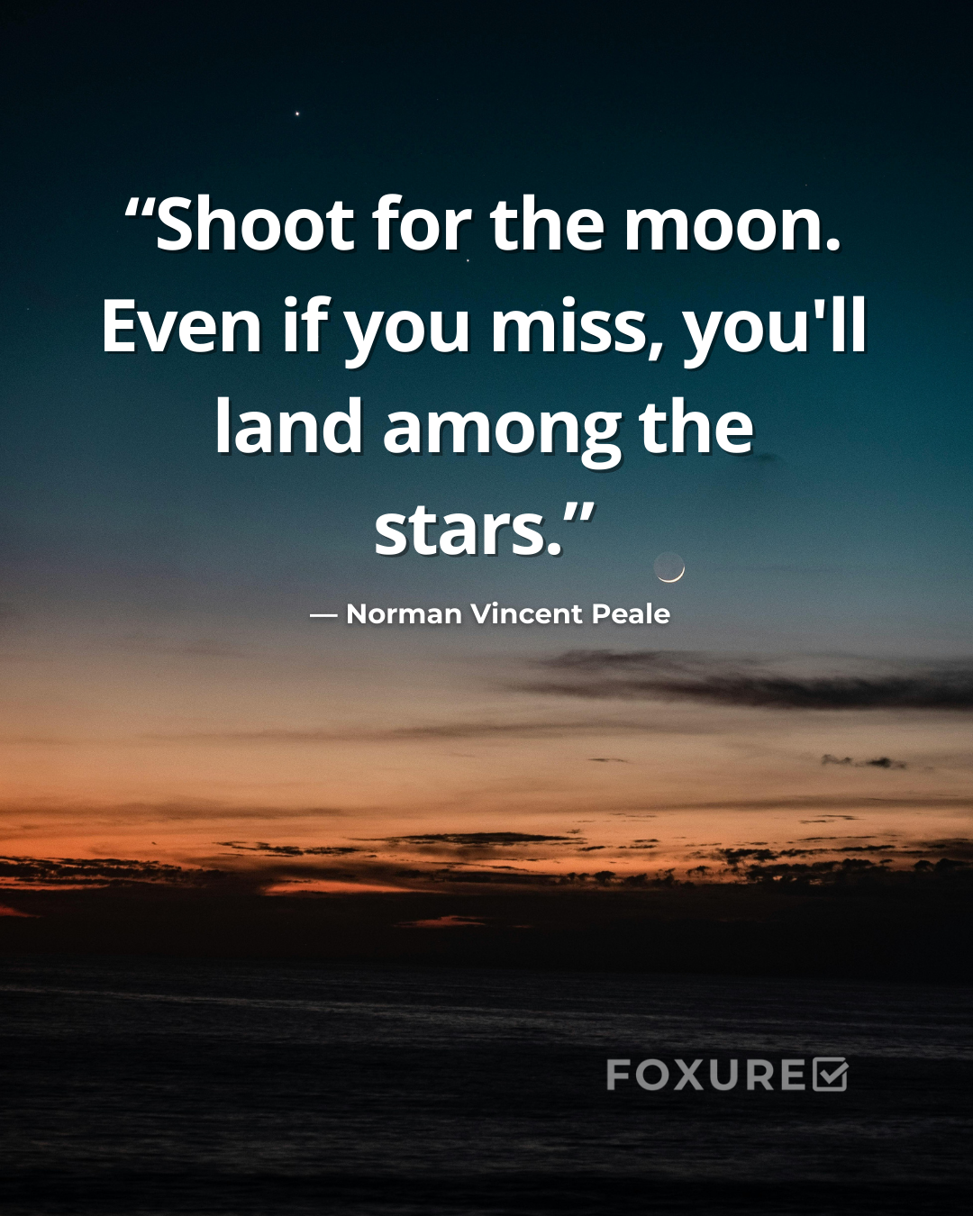 Shoot for the Moon – Norman Vincent Peale Quote