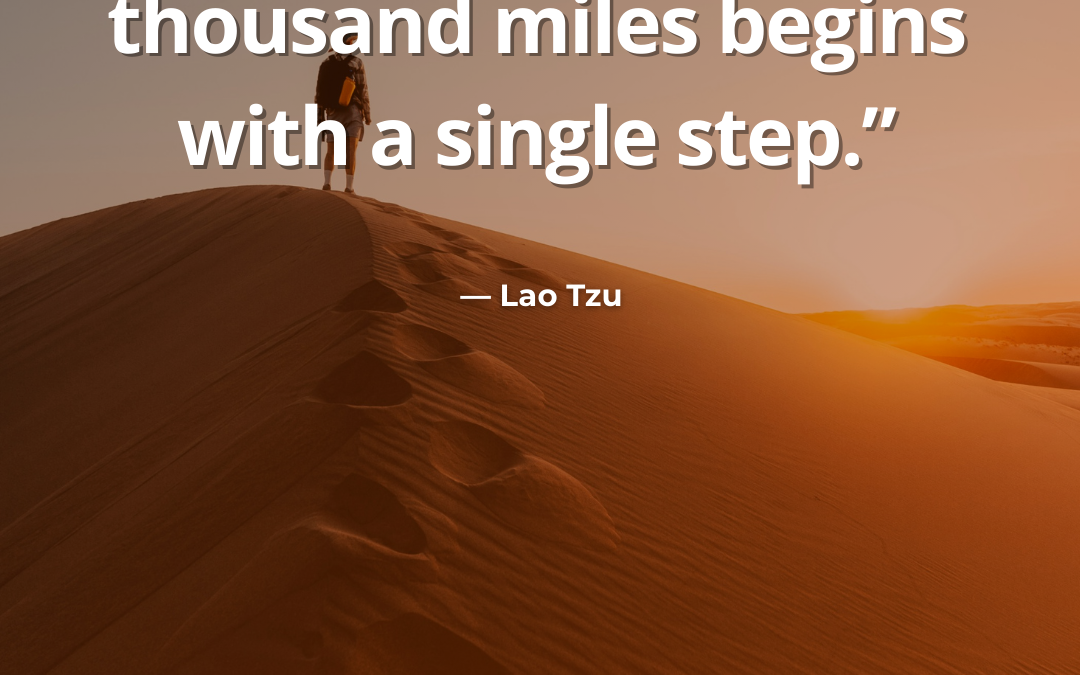 The Journey of a Thousand Miles – Lao Tzu Quote