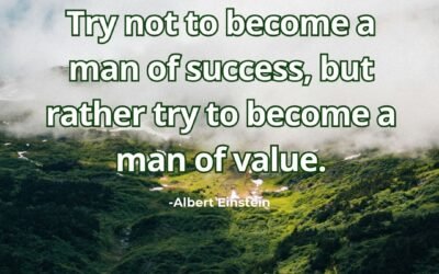 Try not to become a man of success, but rather try-Albert Einstein
