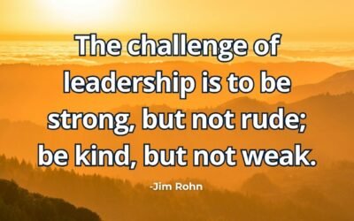 What does “Leadership be strong but not rude be kind not weak” mean