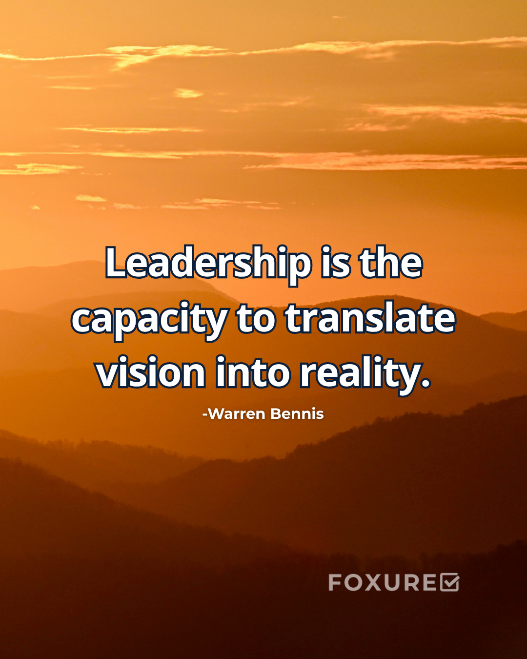 Leadership is the capacity to translate vision into reality - Warren Bennis
