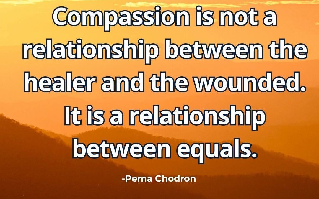 What does “Compassion is relationship between equals” mean