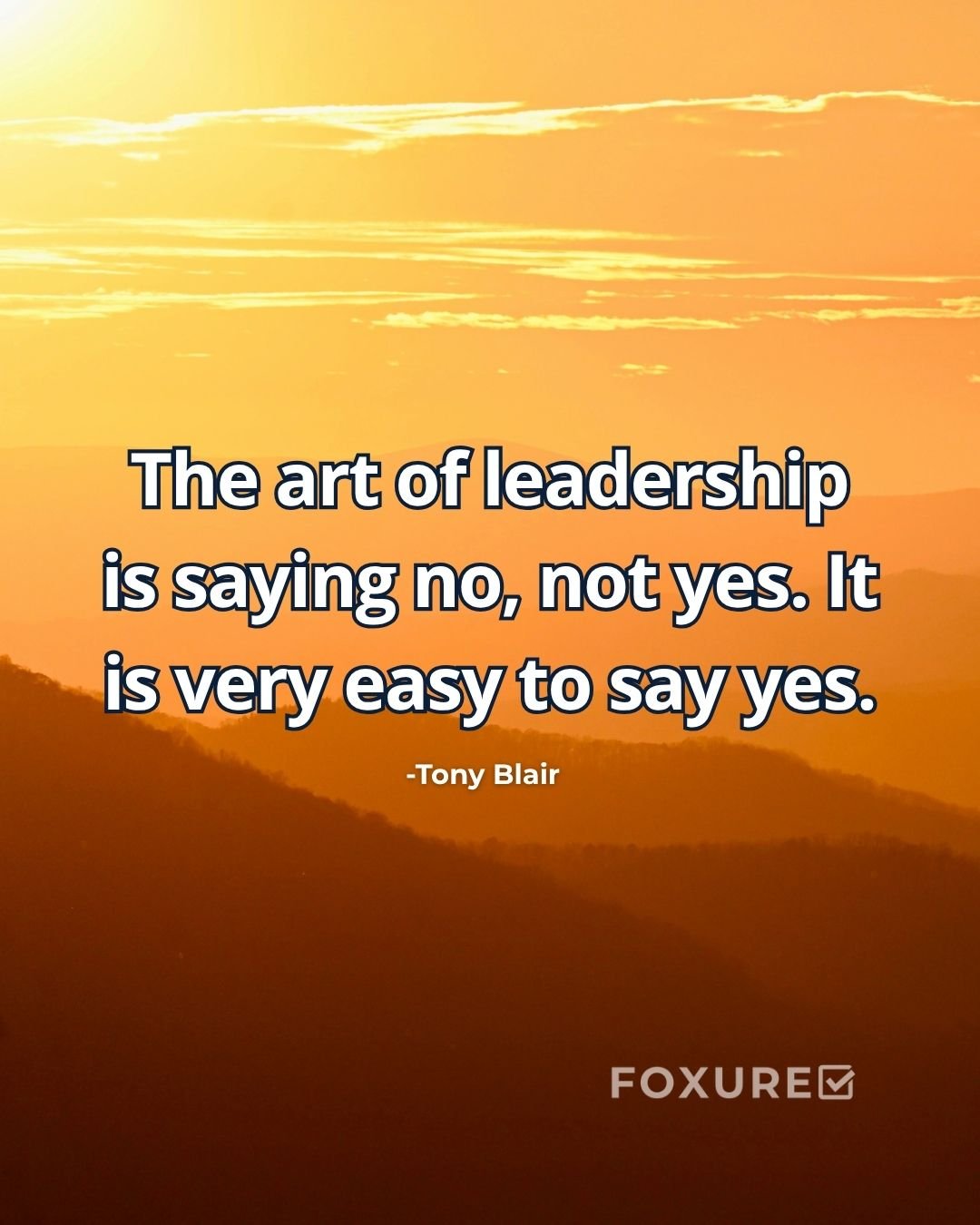 The art of leadership is saying no, not yes. It is very easy to say yes - Tony Blair