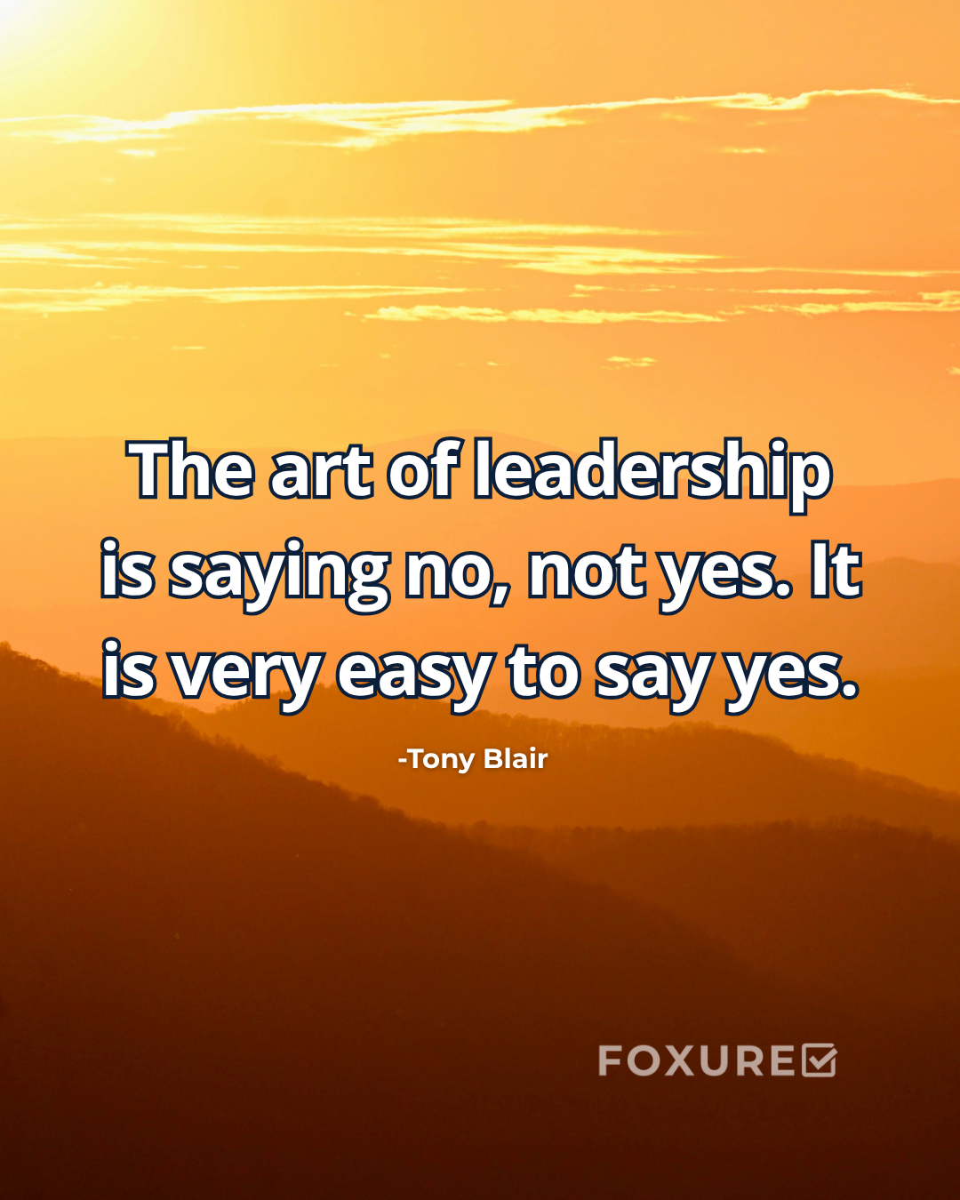 The art of leadership is saying no, not yes. It is very easy to say yes - Tony Blair