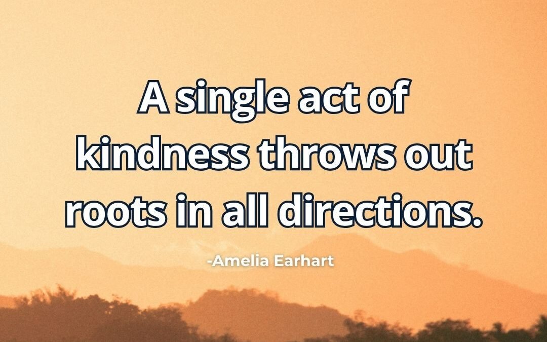 What does “Single act of kindness spreads in all directions” mean