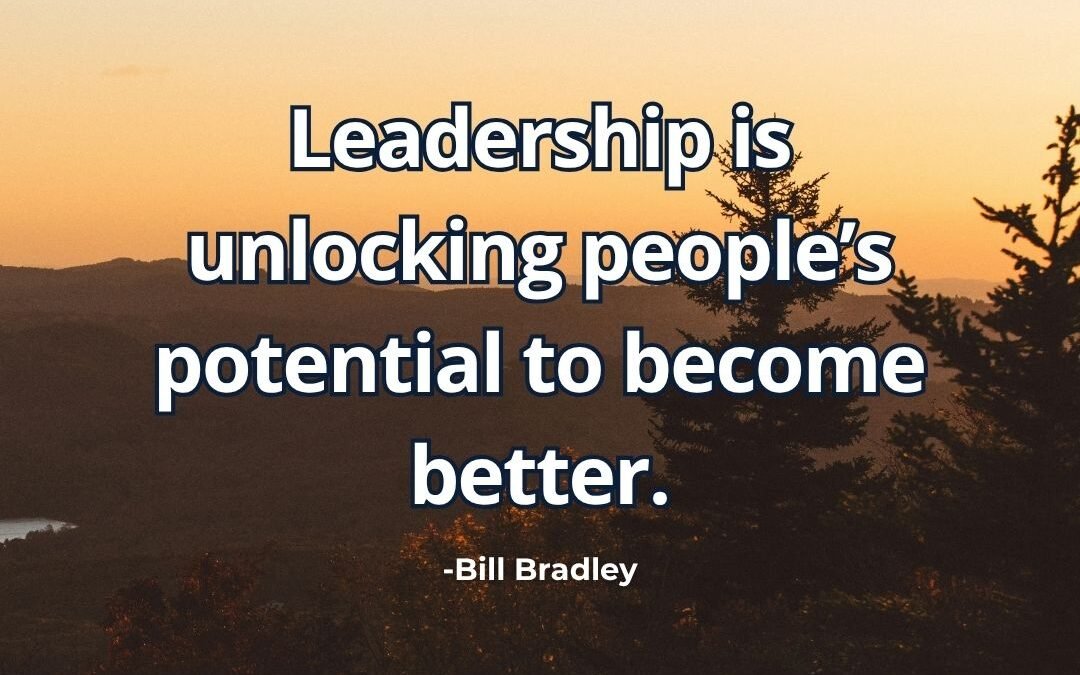 What does “Leadership unlocking people potential” mean Bill Bradley