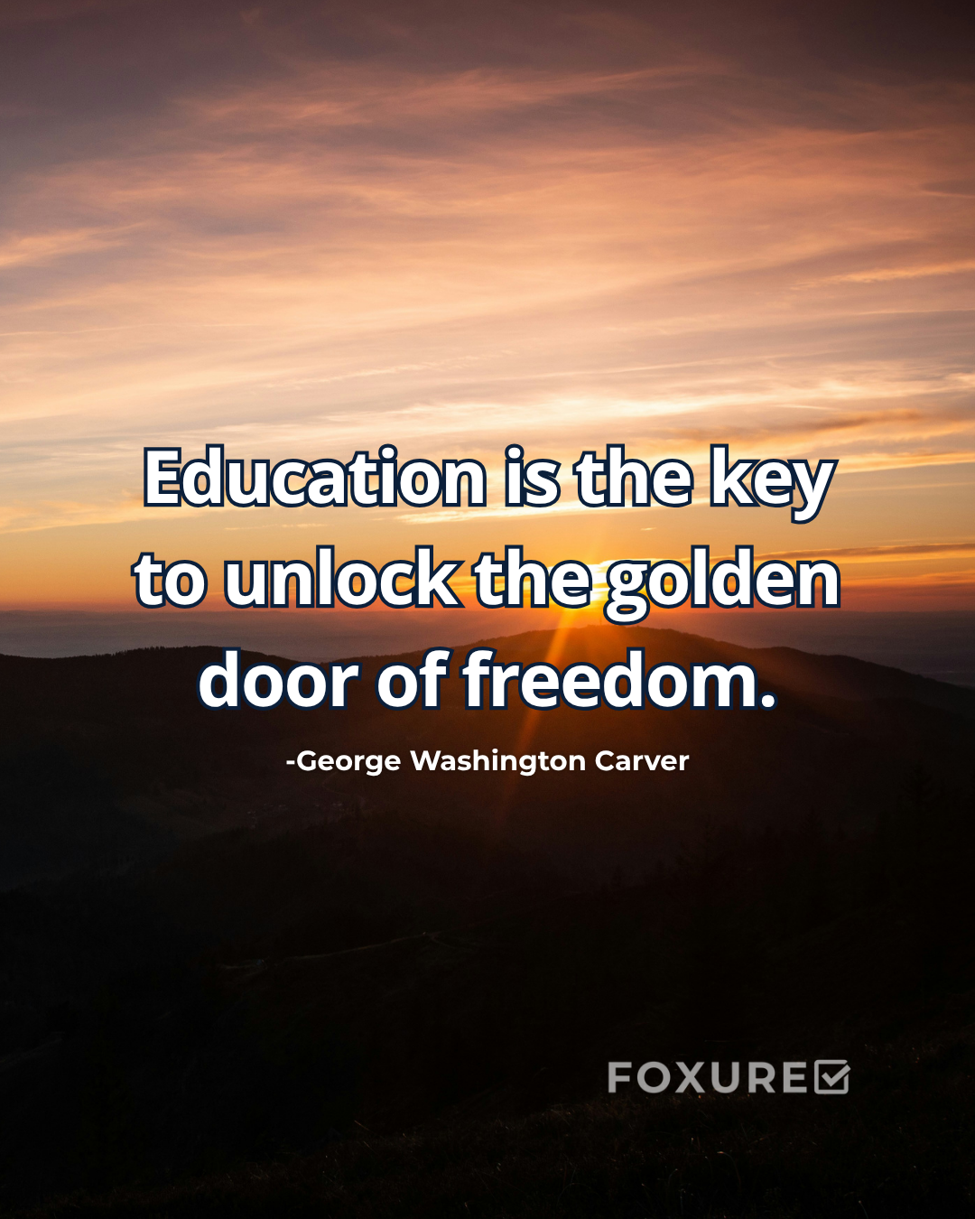 Education is the key to unlock the golden door of freedom - George Washington Carver