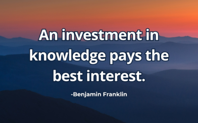 An investment in knowledge pays the best interest – Benjamin Franklin