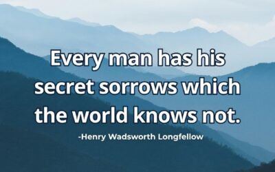 Every man has secret sorrows meaning Henry Wadsworth Longfellow