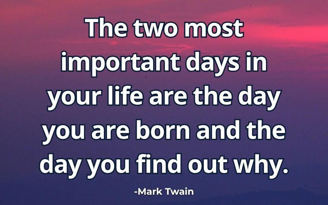 Two most important days in your life meaning Mark Twain