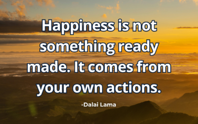 Happiness is not something ready made. It comes from your own actions – Dalai Lama