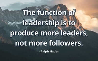 What does “Leadership produce more leaders not followers” mean