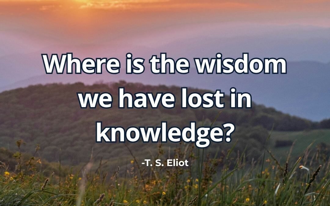 Where is the wisdom we have lost meaning T. S. Eliot 