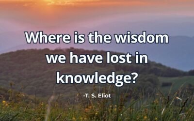Where is the wisdom we have lost meaning T. S. Eliot 