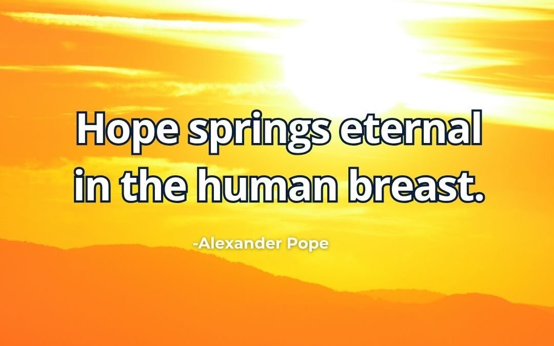 Hope springs eternal in human breast meaning Alexander Pope