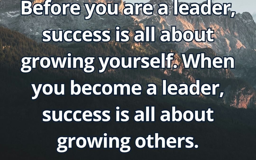 What does “Success growing yourself growing others” mean