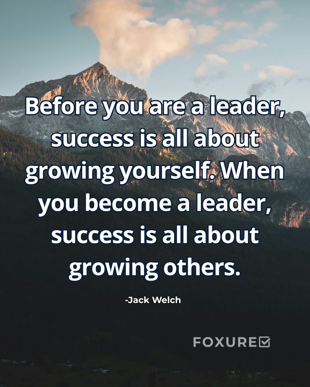 Before you are a leader, success is all about growing yourself. When you become a leader, success is all about growing others - Jack Welch