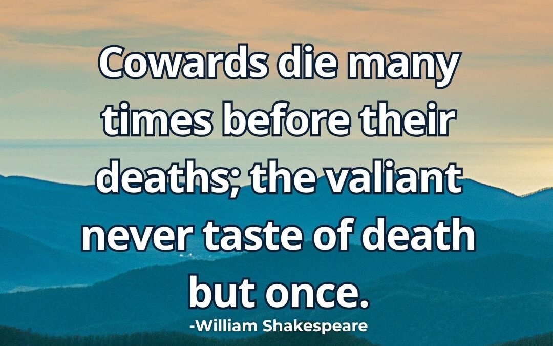 Cowards die many times valiant once meaning William Shakespeare