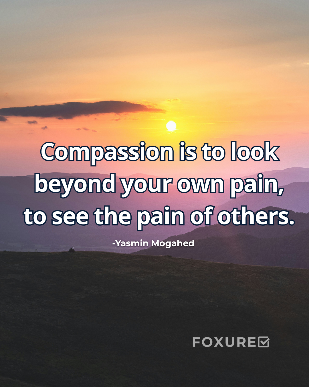 Compassion is to look beyond your own pain, to see the pain of others - Yasmin Mogahed
