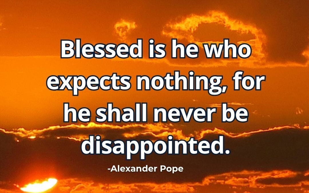 Blessed is he who expects nothing meaning Alexander Pope