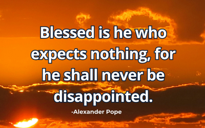 Blessed is he who expects nothing, for he shall – Alexander Pope