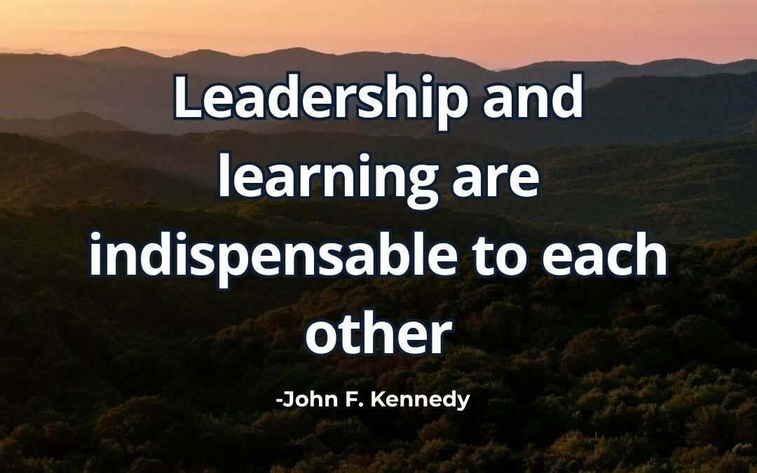 What does “Leadership and learning are indispensable” mean