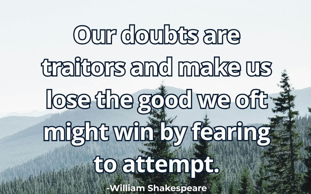 Our doubts are traitors lose good meaning Shakespeare