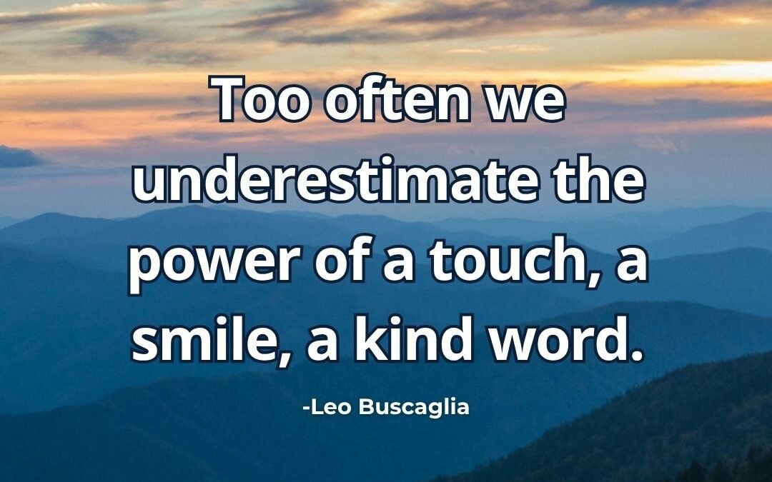 What does “Underestimate the power of kindness” mean