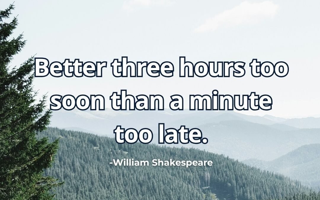 Better three hours too soon than late meaning William Shakespeare