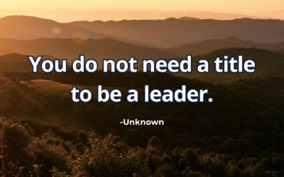 You do not need a title to be a leader – Unknown Author (Multiple Attributions)