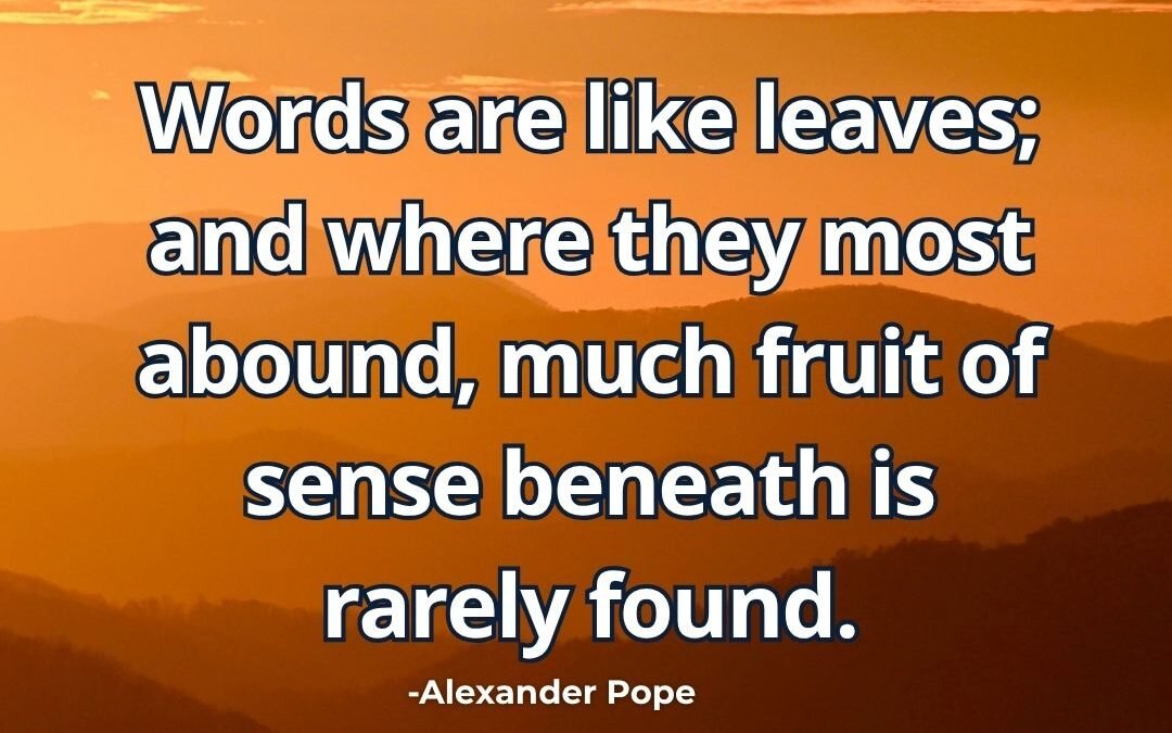 Words are like leaves much abound meaning Alexander Pope