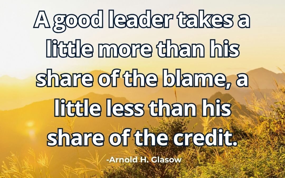 what does good leader takes more blame less credit mean