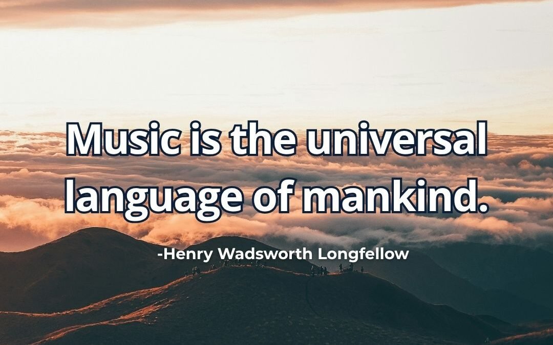 Music is universal language of mankind meaning Longfellow