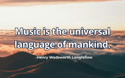 Music is the universal language of mankind – Henry Wadsworth Longfellow