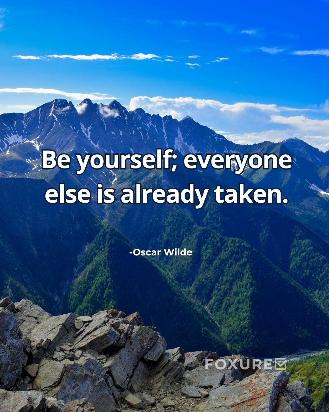 Be yourself; everyone else is already taken - Oscar Wilde