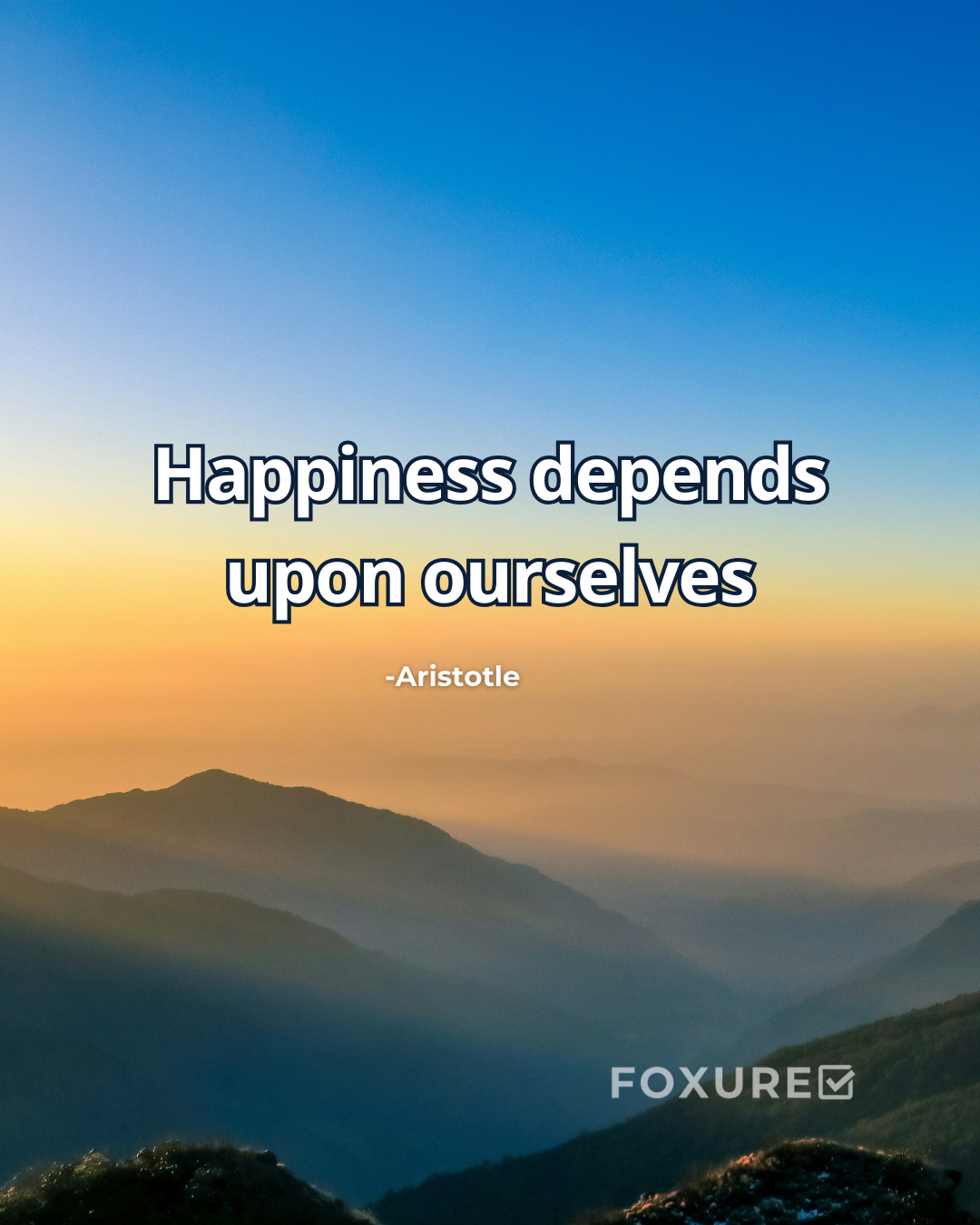 Happiness depends upon ourselves - Aristotle