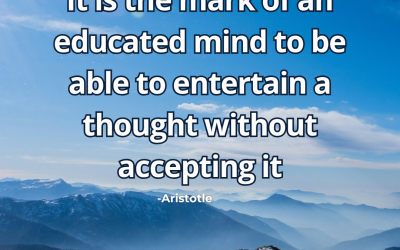 It is the mark of an educated mind to be able to – Aristotle