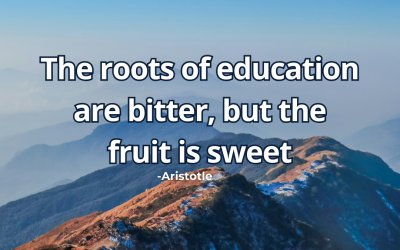 The roots of education are bitter, but the fruit is sweet – Aristotle