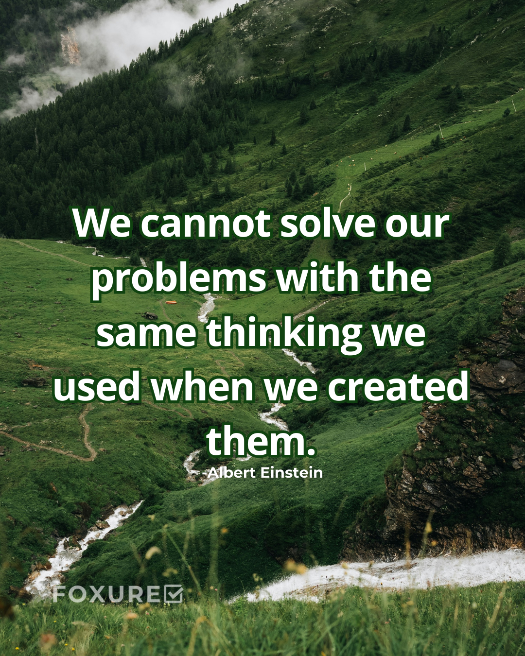 We cannot solve our problems with the same thinking we used when we created them.